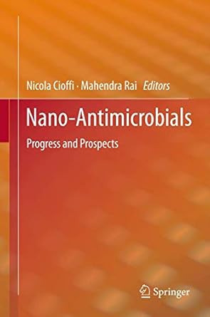 nano antimicrobials progress and prospects 1st edition nicola cioffi ,mahendra rai 3642244270, 978-3642244278