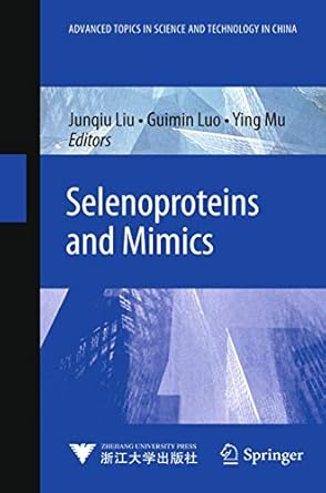 selenoproteins and mimics 1st edition junqiu liu ,guimin luo ,ying mu 3642222358, 978-3642222351