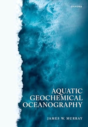 aquatic geochemical oceanography 1st edition james w murray 0198815484, 978-0198815488