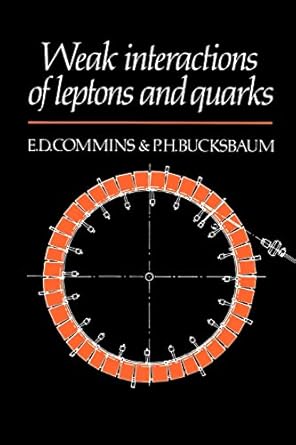 weak interactions of leptons and quarks 1st edition eugene d commins ,philip h bucksbaum 0521273706,
