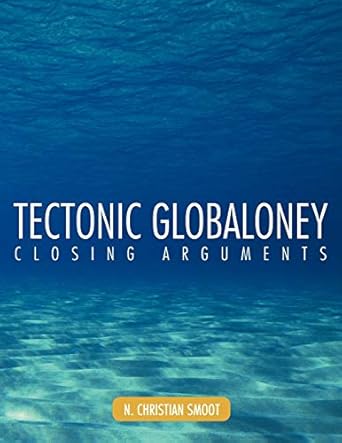 tectonic globaloney closing arguments 1st edition n christian smoot 1477211438, 978-1477211434