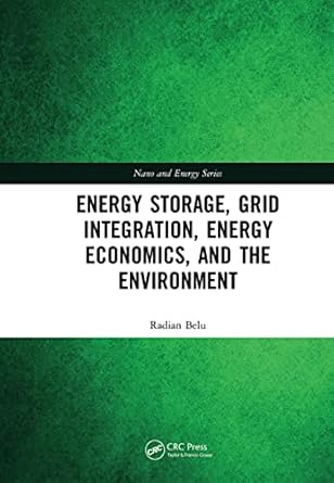 energy storage grid integration energy economics and the environment 1st edition radian belu 0367261405,