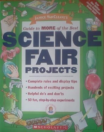 janice vancleaves guide to more of the best science fair projects 1st edition janice vancleave 0439624185,