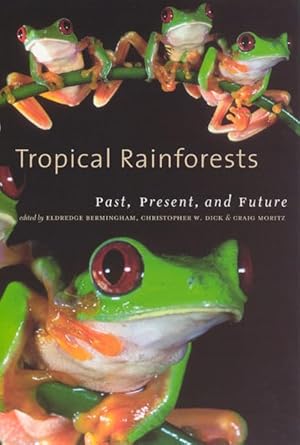 tropical rainforests past present and future 1st edition eldredge bermingham ,christopher w dick ,craig