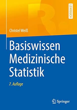 basiswissen medizinische statistik 1st edition christel weiss 3662565870, 978-3662565872