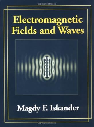 electromagnetic fields and waves 1st edition magdy f iskander 157766115x, 978-1577661153
