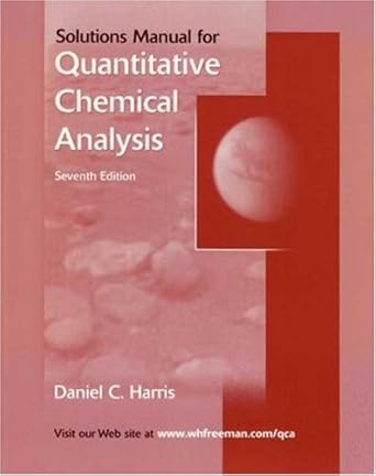 quantitative chemical analysis student solutions manual 1st edition daniel c harris 0716772604, 978-0716772606