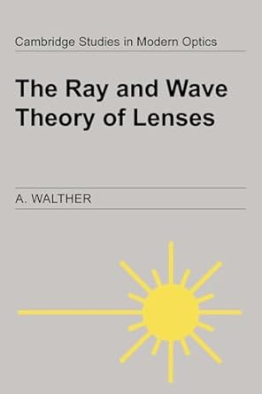 the ray and wave theory of lenses 1st edition a walther 0521028299, 978-0521028295