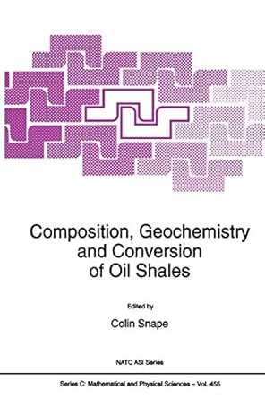 composition geochemistry and conversion of oil shales 1st edition c e snape 9401041407, 978-9401041409
