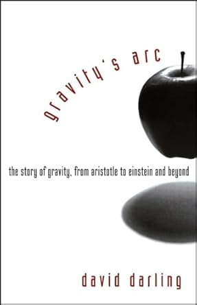 gravitys arc the story of gravity from aristotle to einstein and beyond 1st edition david darling 0471719897,