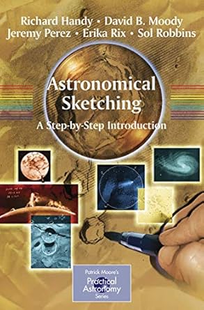 astronomical sketching a step by step introduction 1st edition richard handy ,david b moody ,jeremy perez