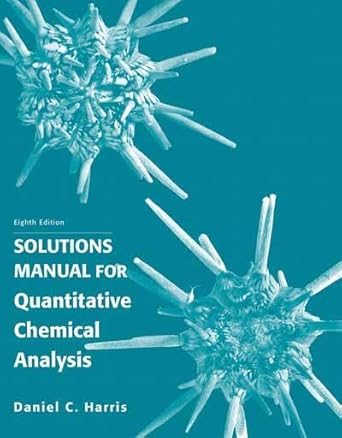 solution manual for quantitative chemical analysis 1st edition daniel c harris 1429231238, 978-1429231237
