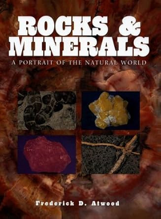 rocks and minerals a portrait of the natural world 1st edition frederick d atwood 159764143x, 978-1597641432
