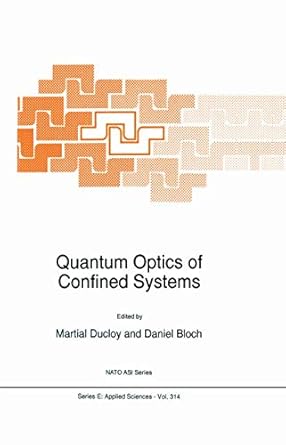 quantum optics of confined systems 1st edition m ducloy ,daniel bloch 0792339746, 978-0792339748