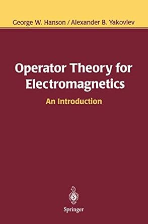 operator theory for electromagnetics an introduction 1st edition george w hanson ,alexander b yakovlev