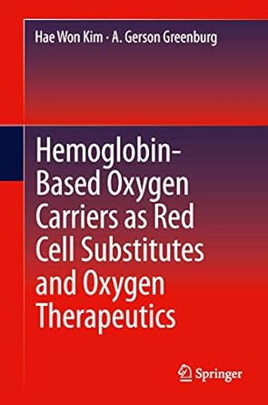 hemoglobin based oxygen carriers as red cell substitutes and oxygen therapeutics 1st edition hae won kim ,a