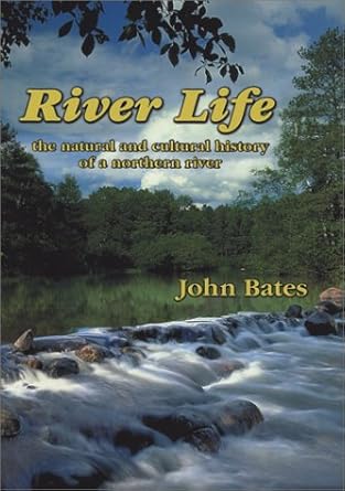 river life the natural and cultural history of a northern river 1st edition john bates ,greg linder ,terry