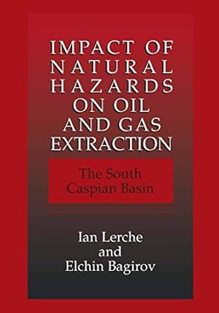impact of natural hazards on oil and gas extraction the south caspian basin 1st edition ian lerche ,elchin