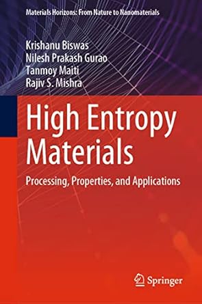 high entropy materials processing properties and applications 1st edition krishanu biswas ,nilesh prakash