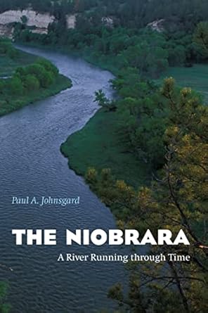 the niobrara a river running through time 1st edition paul a johnsgard 0803259816, 978-0803259812