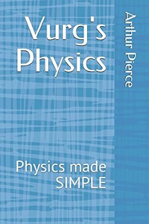 vurgs physics physics made simple 1st edition arthur pierce 1520968922, 978-1520968926