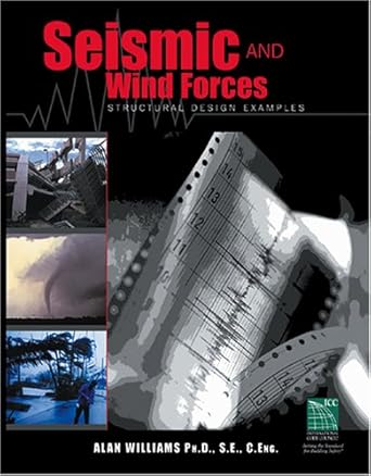 seismic and wind forces structural design examples 1st edition alan williams 1892395754, 978-1892395757