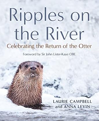 ripples on the river celebrating the return of the otter 1st edition laurie campbell ,anna levin 1472989155,