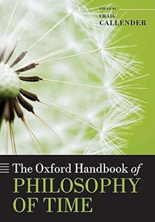 the oxford handbook of philosophy of time 1st edition craig callender 019967955x, 978-0199679553