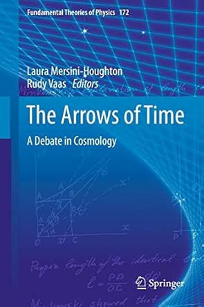 the arrows of time a debate in cosmology 1st edition laura mersini houghton ,rudy vaas 3642232582,