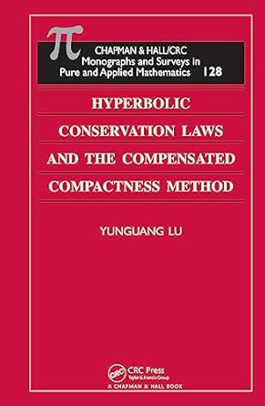 hyperbolic conservation laws and the compensated compactness method 1st edition yunguang lu 1584882387,