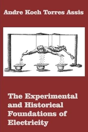 the experimental and historical foundations of electricity 1st edition andre koch torres assis 0986492639,