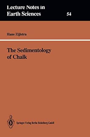 the sedimentology of chalk 1st edition hans j p zijlstra 3540589481, 978-3540589488