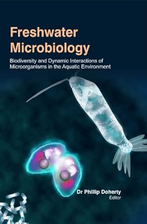 freshwater microbiology biodiversity and dynamic interactions of microorganisms in the aquatic environment