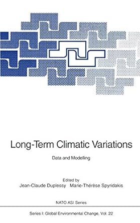 long term climatic variations data and modelling 1st edition jean claude duplessy ,marie therese spyridakis