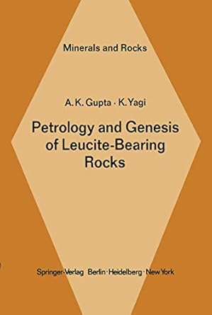 petrology and genesis of leucite bearing rocks 1st edition gupta 354009864x, 978-3540098645