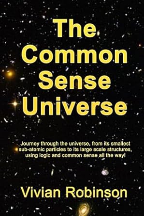 the common sense universe 1st edition dr vivian ne robinson 0645412554, 978-0645412550