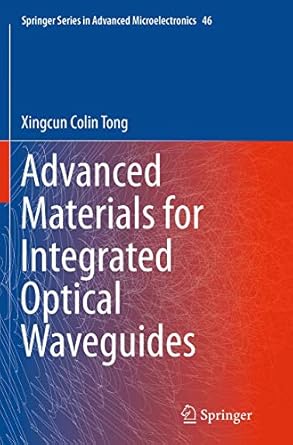 advanced materials for integrated optical waveguides 1st edition xingcun colin tong ph d 3319375032,