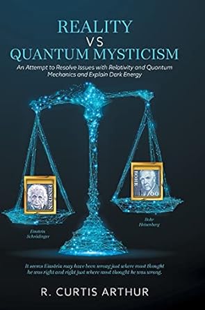 reality vs quantum mysticism an attempt to resolve issues with relativity and quantum mechanics and explain