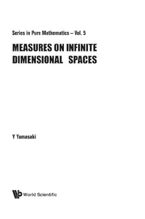 measures on infinite dimensional spaces 1st edition y yamasaki 9971978520, 978-9971978525