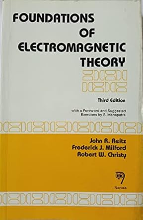 foundations of electromagnetic theory 1st edition john r frederick j milford robert w christy reitz