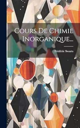 cours de chimie inorganique 1st edition frederic swarts 1021044865, 978-1021044860