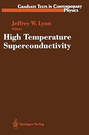high temperature superconductivity 1st edition jeffrey w lynn ,p b allen ,f d bedard ,d belitz ,j e crow ,r a