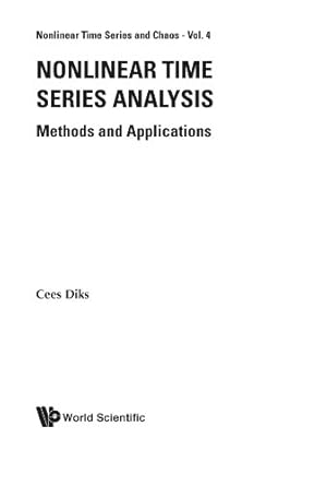 nonlinear time series analysis methods and applications 1st edition cees diks 9810235054, 978-9810235055