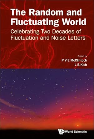 random and fluctuating world the celebrating two decades of fluctuation and noise letters 1st edition p v e