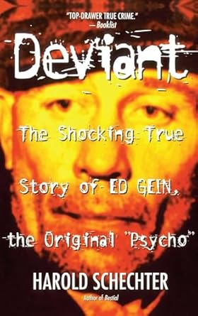 deviant the shocking true story of ed gein the original psycho 1st edition harold schechter 0671025465,