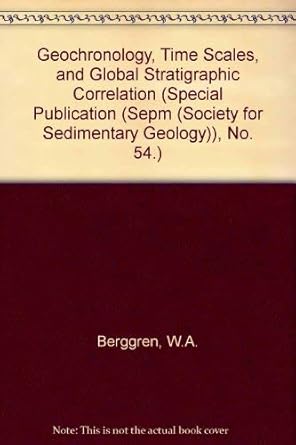 geochronology time scales and global stratigraphic correlation no 54 1st edition william a berggren