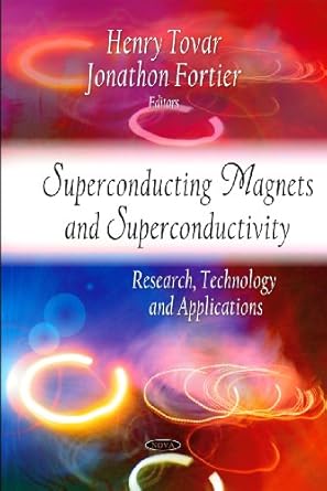 superconducting magnets and superconductivity research technology and applications 1st edition henry tovar