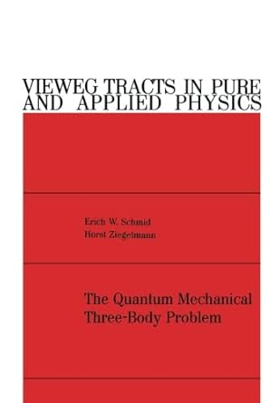 the quantum mechanical three body problem vieweg tracts in pure and applied physics 1st edition erich w