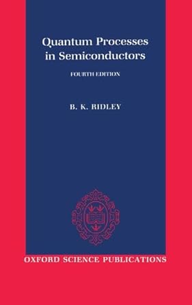 quantum processes in semiconductors 1st edition b k ridley 0198505809, 978-0198505808