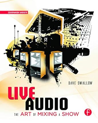 live audio the art of mixing a show 1st edition dave swallow 0240816048, 978-0240816043